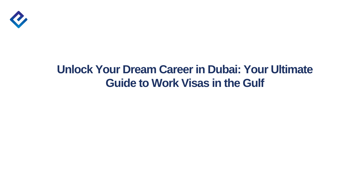 Unlock Your Dream Career in Dubai: Your Ultimate Guide to Work Visas in the Gulf