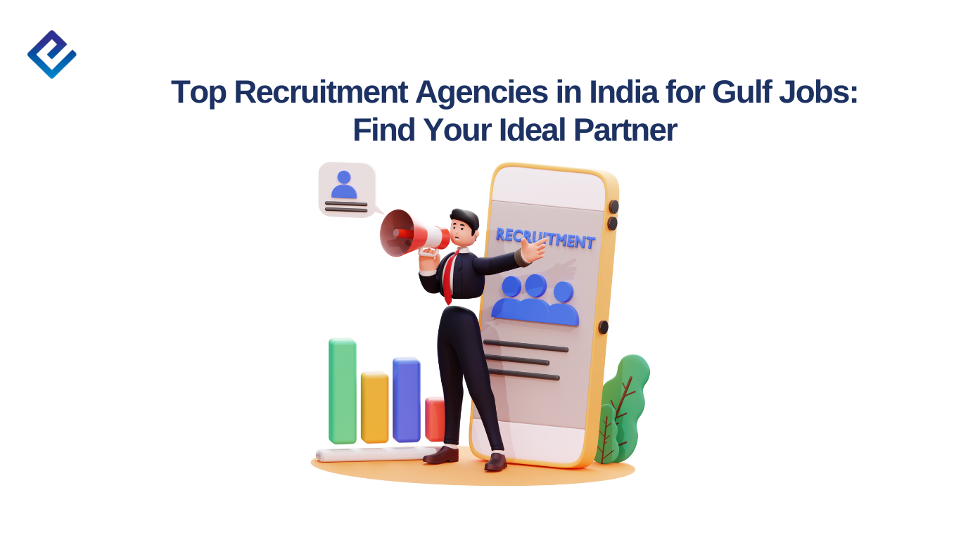 Top Recruitment Agencies in India for Gulf Jobs: Find Your Ideal Partner