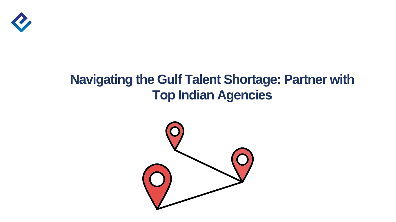 navigating gulf talent shortage partner top indian agencies