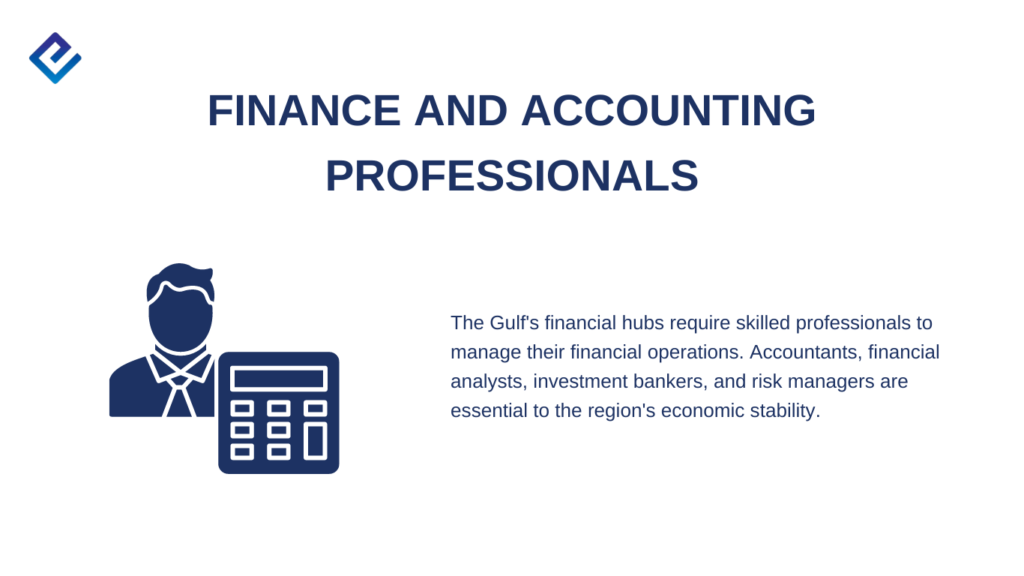 The Gulf's financial hubs require skilled professionals to manage their financial operations. Accountants, financial analysts, investment bankers, and risk managers are essential to the region's economic stability.